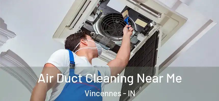  Air Duct Cleaning Near Me Vincennes - IN