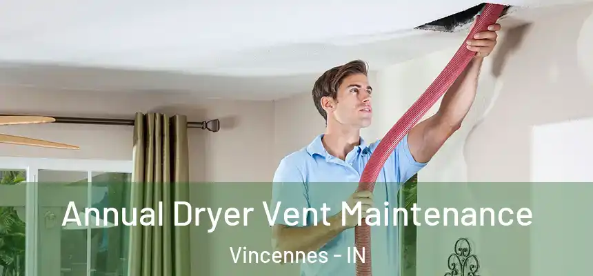  Annual Dryer Vent Maintenance Vincennes - IN