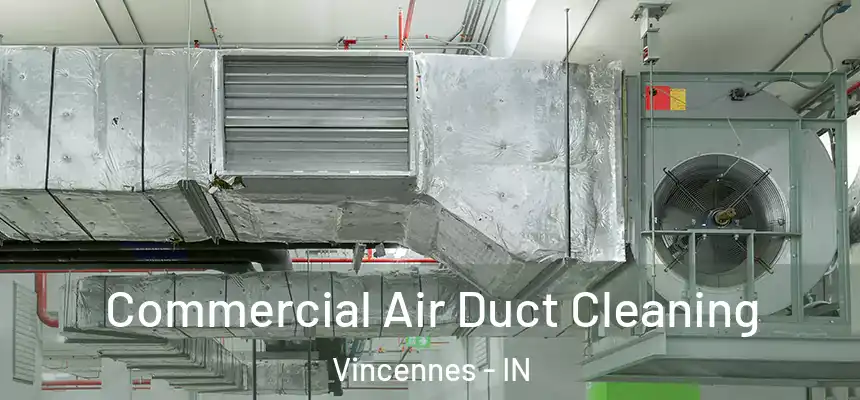  Commercial Air Duct Cleaning Vincennes - IN