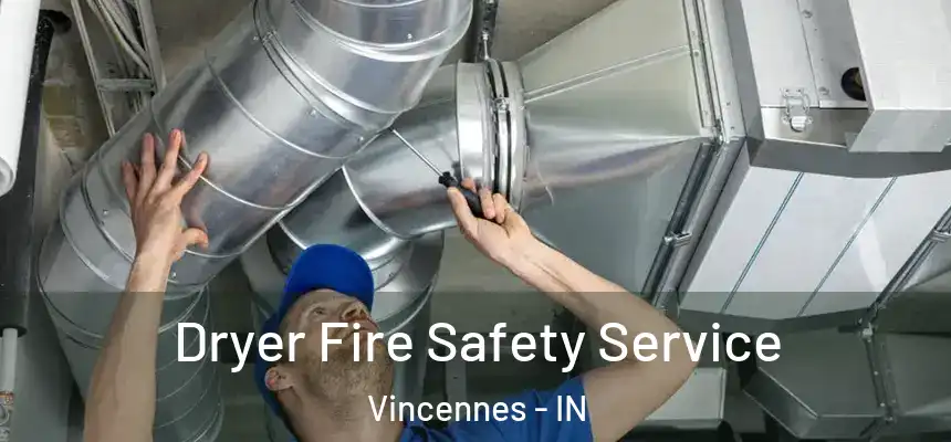  Dryer Fire Safety Service Vincennes - IN