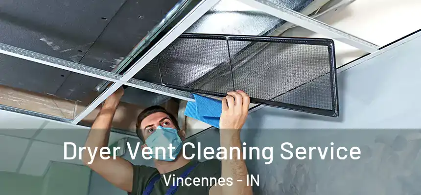  Dryer Vent Cleaning Service Vincennes - IN