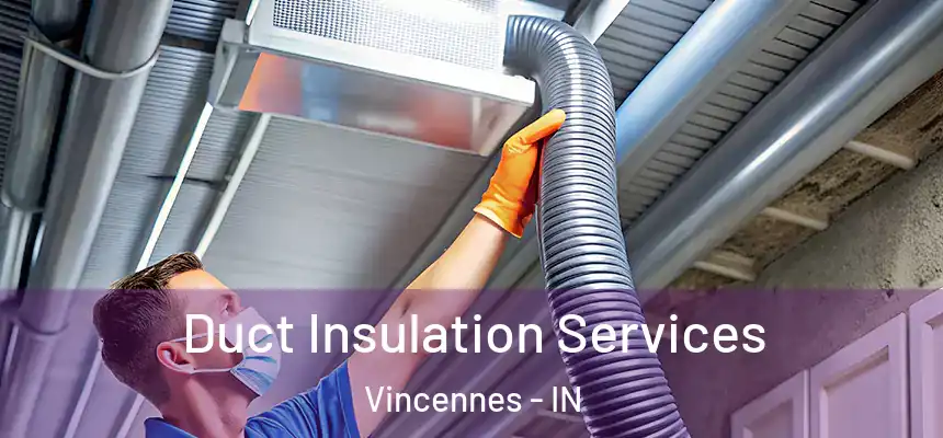  Duct Insulation Services Vincennes - IN