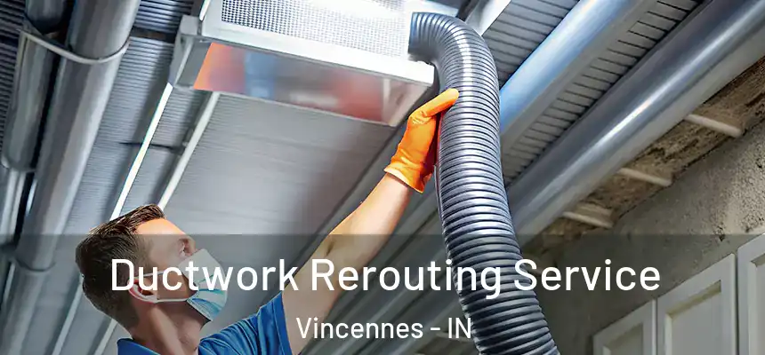  Ductwork Rerouting Service Vincennes - IN