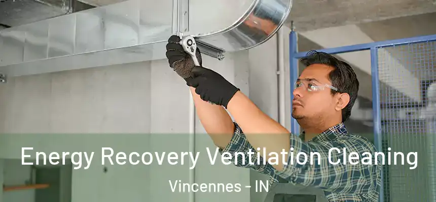  Energy Recovery Ventilation Cleaning Vincennes - IN