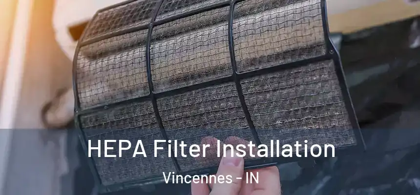  HEPA Filter Installation Vincennes - IN