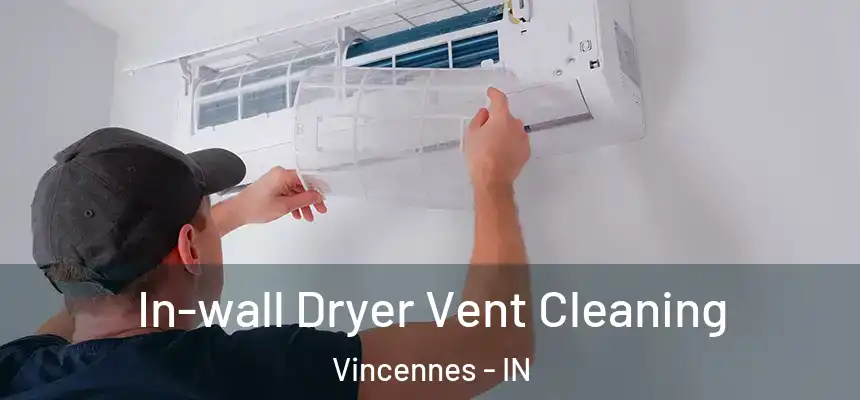  In-wall Dryer Vent Cleaning Vincennes - IN