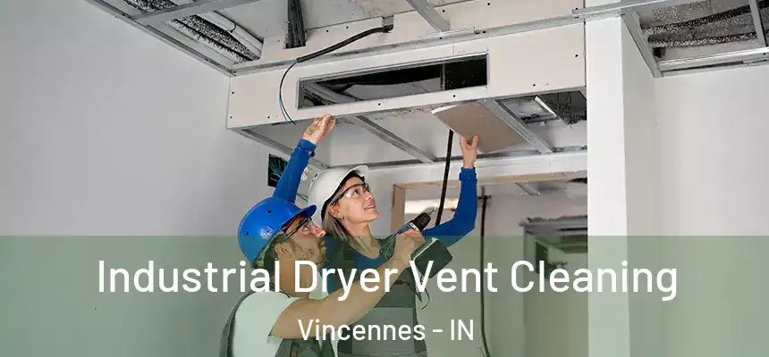  Industrial Dryer Vent Cleaning Vincennes - IN