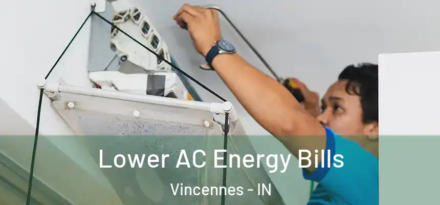  Lower AC Energy Bills Vincennes - IN