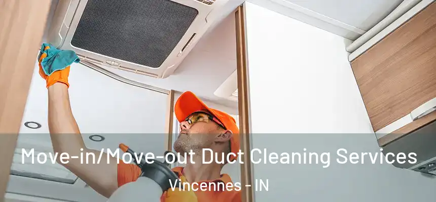  Move-in/Move-out Duct Cleaning Services Vincennes - IN