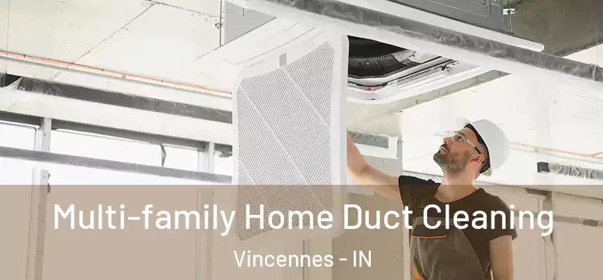  Multi-family Home Duct Cleaning Vincennes - IN