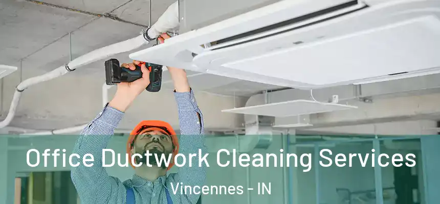  Office Ductwork Cleaning Services Vincennes - IN