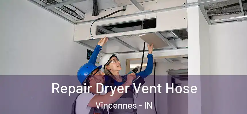  Repair Dryer Vent Hose Vincennes - IN