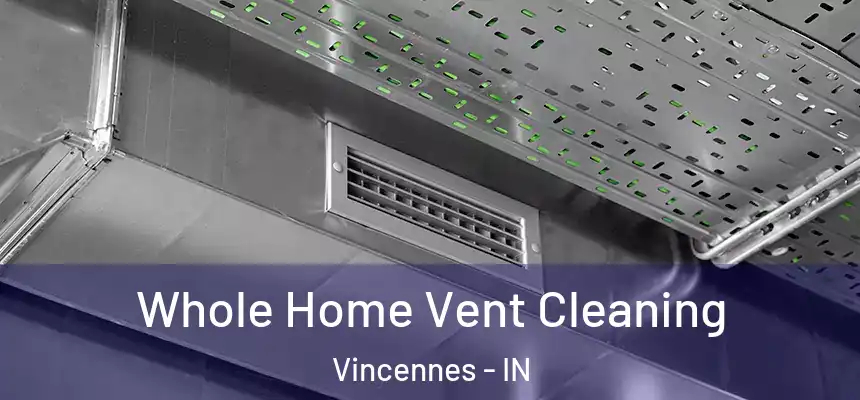  Whole Home Vent Cleaning Vincennes - IN